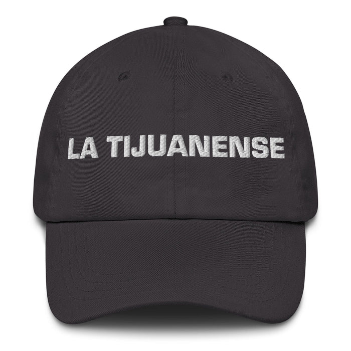 La Tijuanense The Tijuana Resident Mexican Spanish Pride Gift Regalo Dad Hat Mexicada Dark Grey