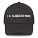 La Tijuanense The Tijuana Resident Mexican Spanish Pride Gift Regalo Dad Hat Mexicada Dark Grey