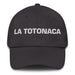 La Totonaca The Totonac Mexican Spanish Pride Gift Regalo Dad Hat Mexicada Dark Grey