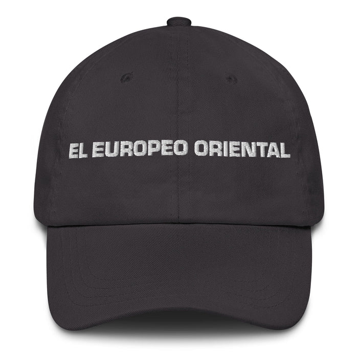 El Europeo Oriental The Eastern European Mexican Spanish Pride Gift Regalo Dad Hat Mexicada Dark Grey