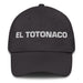 El Totonaco The Totonac Mexican Spanish Pride Gift Regalo Dad Hat Mexicada Dark Grey