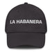 La Habanera The Havana Resident Mexican Spanish Pride Gift Regalo Dad Hat Mexicada Dark Grey