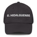 El Hidalguense The Hidalgo Resident Mexican Spanish Pride Gift Regalo Dad Hat Mexicada Dark Grey