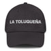 La Toluqueña The Toluca Resident Mexican Spanish Pride Gift Regalo Dad Hat Mexicada Dark Grey