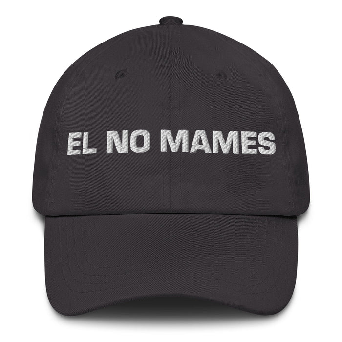 El No Mames The No Way One Mexican Spanish Pride Gift Regalo Dad Hat Mexicada Dark Grey