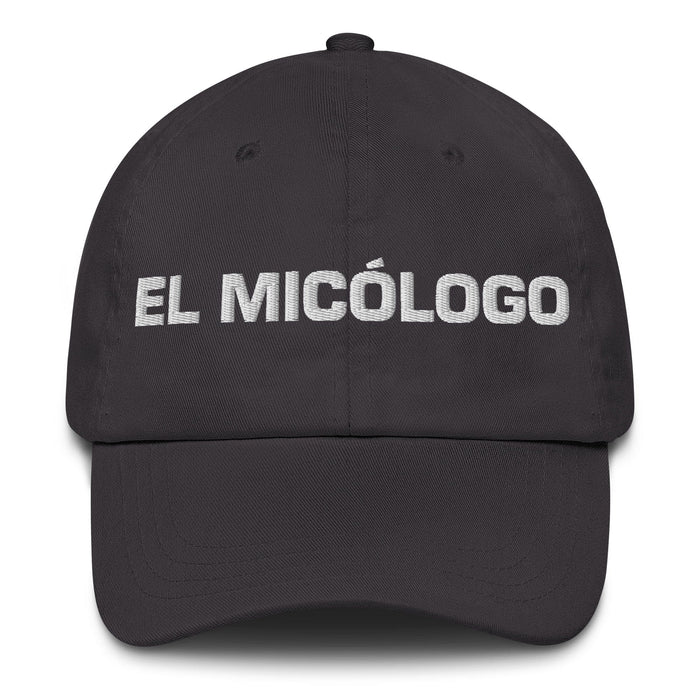 El Micólogo The Mycologist Mexican Spanish Pride Gift Regalo Dad Hat Mexicada Dark Grey