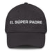 El Súper Padre The Super Mom / Super Dad Mexican Spanish Pride Gift Regalo Dad Hat Mexicada Dark Grey