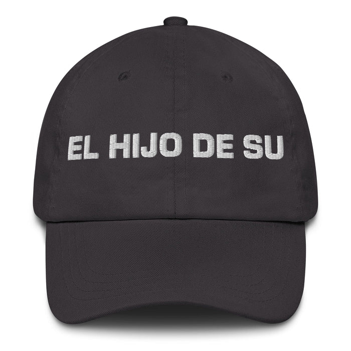 El Hijo De Su The Son/Daughter Of... (Playful Insult) Mexican Spanish Pride Gift Regalo Dad Hat Mexicada Dark Grey