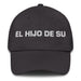 El Hijo De Su The Son/Daughter Of... (Playful Insult) Mexican Spanish Pride Gift Regalo Dad Hat Mexicada Dark Grey