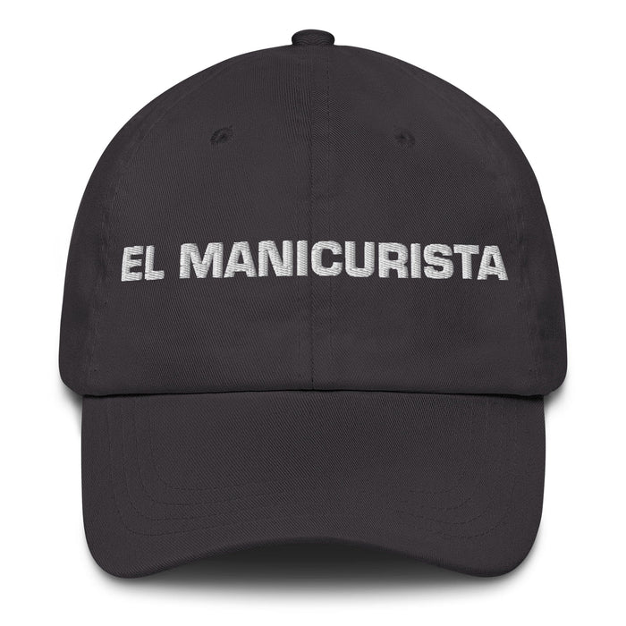 El Manicurista The Manicurist Mexican Spanish Pride Gift Regalo Dad Hat Mexicada Dark Grey