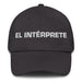 El Intérprete The Interpreter Mexican Spanish Pride Gift Regalo Dad Hat Mexicada Dark Grey