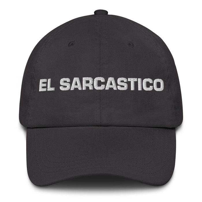 El Sarcastico The Sarcastic One Mexican Spanish Pride Gift Regalo Dad Hat Mexicada Dark Grey