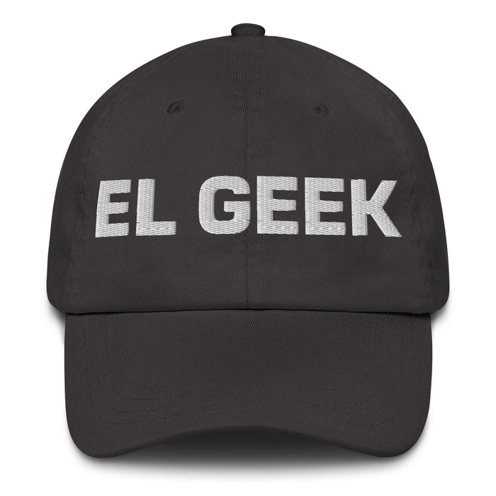 El Geek The Geek Mexican Spanish Pride Gift Regalo Dad Hat Mexicada Dark Grey