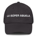 La Súper Abuela The Super Grandma / The Super Grandpa Mexican Spanish Pride Gift Regalo Dad Hat Mexicada Dark Grey