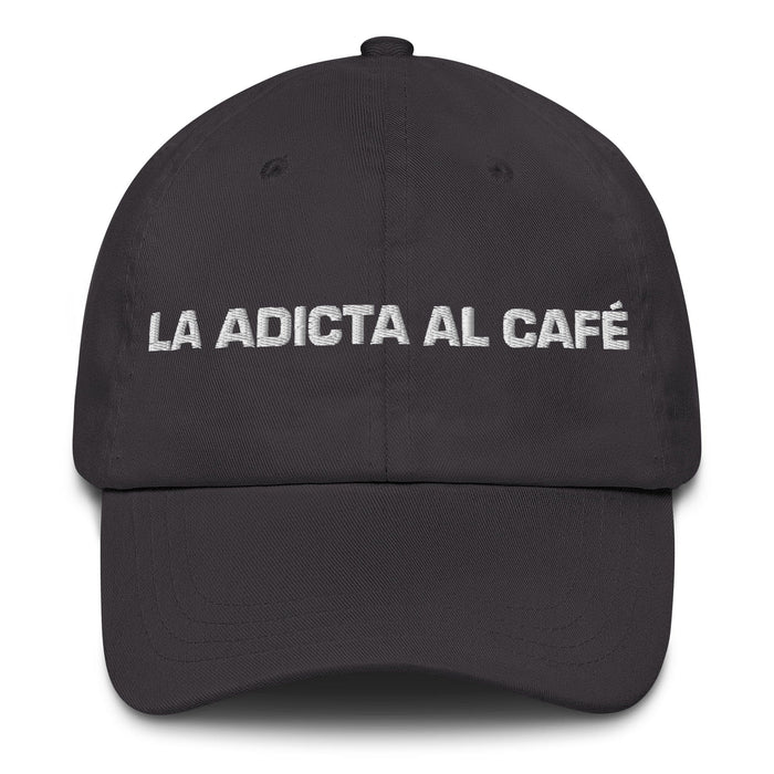 La Adicta Al Café The Coffee Addict Mexican Spanish Pride Gift Regalo Dad Hat Mexicada Dark Grey