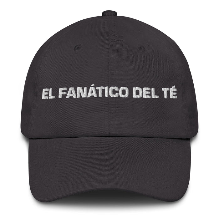 El Fanático Del Té The Tea Lover Mexican Spanish Pride Gift Regalo Dad Hat Mexicada Dark Grey