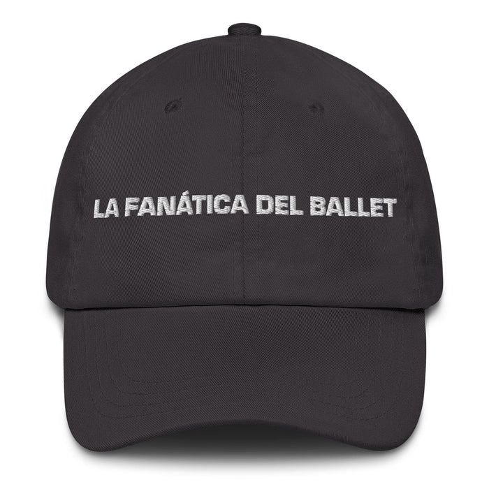 La Fanática Del Ballet The Ballet Fan Mexican Spanish Pride Gift Regalo Dad Hat Mexicada Dark Grey