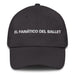 El Fanático Del Ballet The Ballet Fan Mexican Spanish Pride Gift Regalo Dad Hat Mexicada Dark Grey