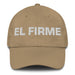 El Firme The Steadfast One Mexican Spanish Pride Gift Regalo Dad Hat Mexicada Khaki