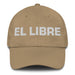 El Libre The Free One Mexican Spanish Pride Gift Regalo Dad Hat Mexicada Khaki