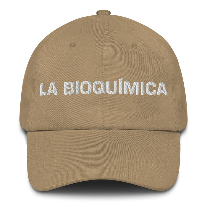 La Bioquímica The Biochemist Mexican Spanish Pride Gift Regalo Dad Hat Mexicada Khaki