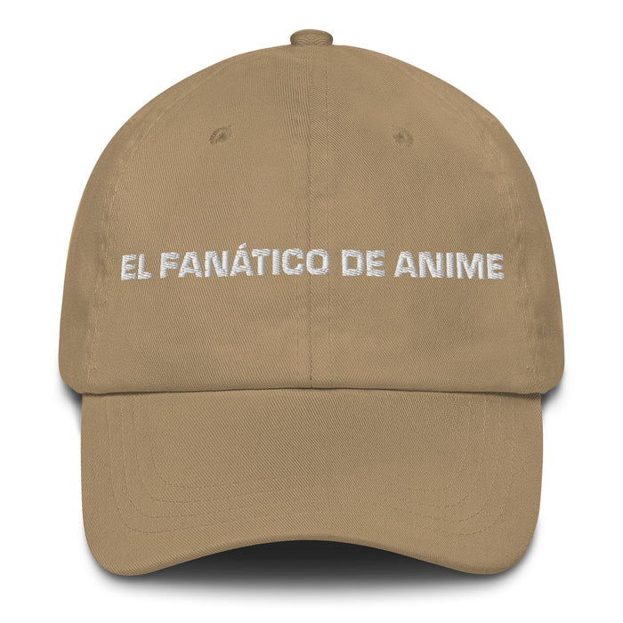 El Fanático De Anime The Anime Fan Mexican Spanish Pride Gift Regalo Dad Hat Mexicada Khaki