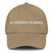 El Músico Clásico The Classical Musician Mexican Spanish Pride Gift Regalo Dad Hat Mexicada Khaki