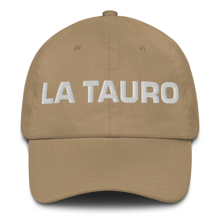 La Tauro The Taurus Mexican Spanish Pride Gift Regalo Dad Hat Mexicada Khaki