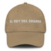 El Rey Del Drama The Drama Queen / The Drama King Mexican Spanish Pride Gift Regalo Dad Hat Mexicada Khaki