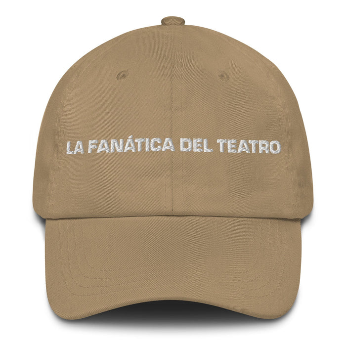 La Fanática Del Teatro The Theater Fan Mexican Spanish Pride Gift Regalo Dad Hat Mexicada Khaki