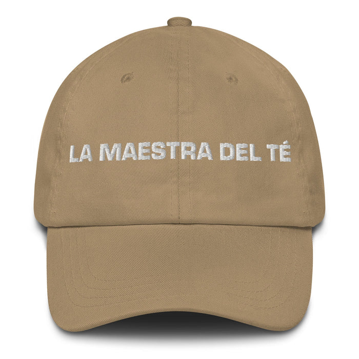 La Maestra Del Té The Tea Master Mexican Spanish Pride Gift Regalo Dad Hat Mexicada Khaki