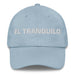 El Tranquilo The Calm One Mexican Spanish Pride Gift Regalo Dad Hat Mexicada Light Blue