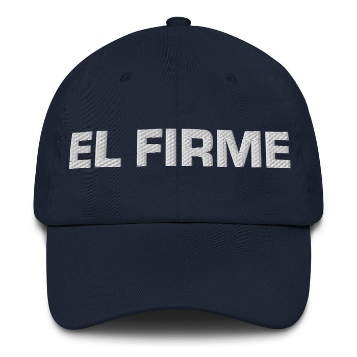 El Firme The Steadfast One Mexican Spanish Pride Gift Regalo Dad Hat Mexicada Navy