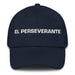 El Perseverante The Perseverant One Mexican Spanish Pride Gift Regalo Dad Hat Mexicada Navy