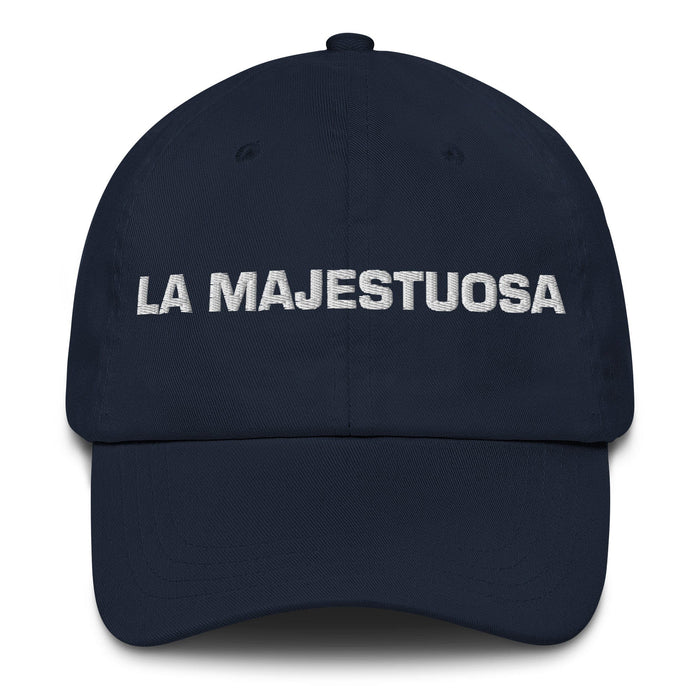 La Majestuosa The Majestic One Mexican Spanish Pride Gift Regalo Dad Hat Mexicada Navy