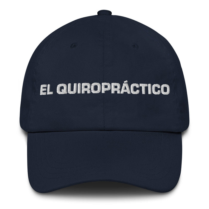 El Quiropráctico The Chiropractor Mexican Spanish Pride Gift Regalo Dad Hat Mexicada Navy