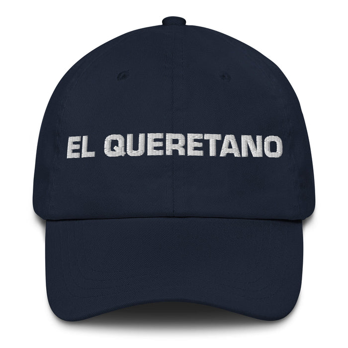 El Queretano The Querétaro Resident Mexican Spanish Pride Gift Regalo Dad Hat Mexicada Navy