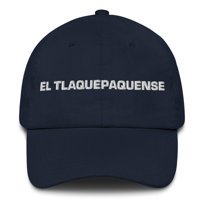 El Tlaquepaquense The Tlaquepaque Resident Mexican Spanish Pride Gift Regalo Dad Hat Mexicada Navy