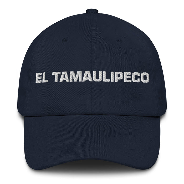 El Tamaulipeco The Tamaulipas Resident Mexican Spanish Pride Gift Regalo Dad Hat Mexicada Navy