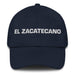 El Zacatecano The Zacatecas Resident Mexican Spanish Pride Gift Regalo Dad Hat Mexicada Navy