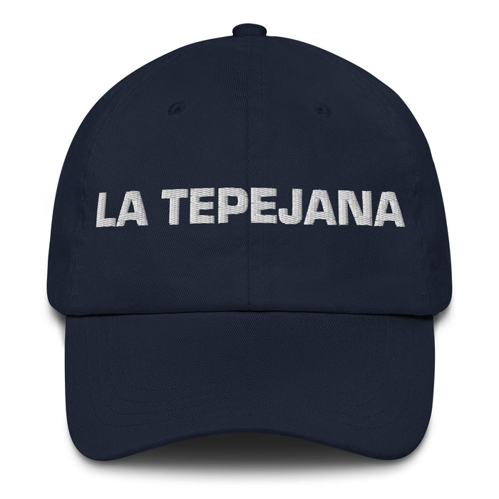 La Tepejana The Tepeji Resident Mexican Spanish Pride Gift Regalo Dad Hat Mexicada Navy