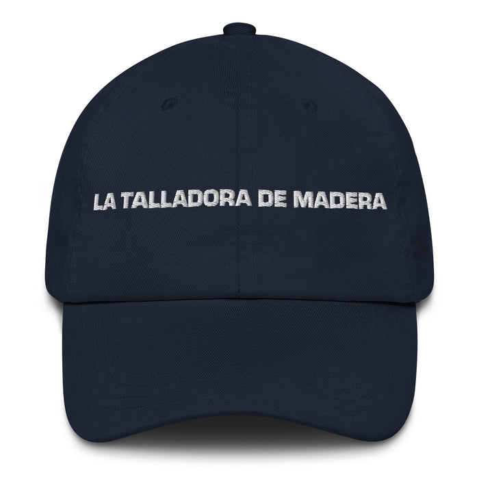 La Talladora De Madera The Woodcarver Mexican Spanish Pride Gift Regalo Dad Hat Mexicada Navy