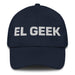 El Geek The Geek Mexican Spanish Pride Gift Regalo Dad Hat Mexicada Navy