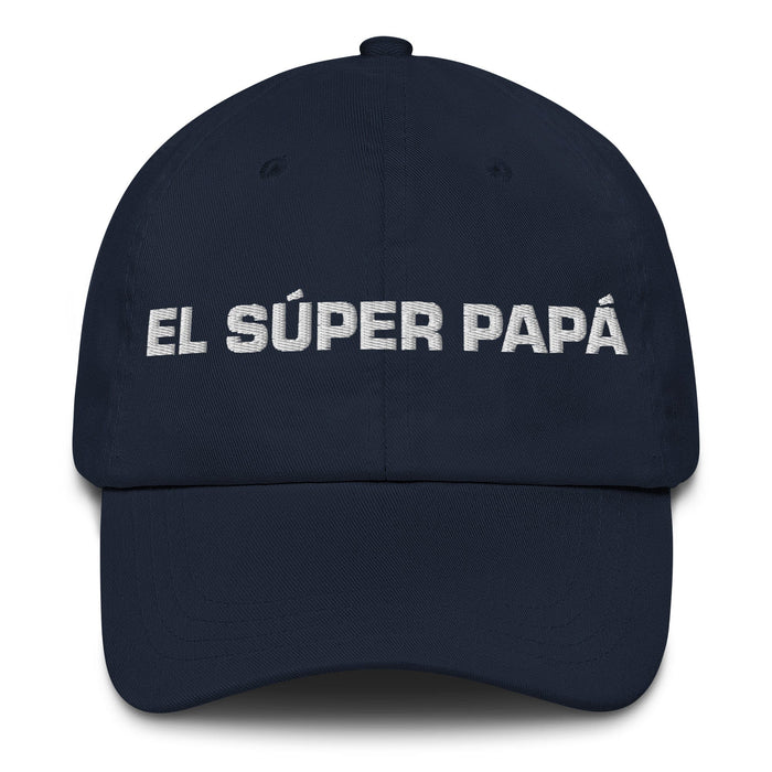 El Súper Papá The Super Mom / The Super Dad Mexican Spanish Pride Gift Regalo Dad Hat Mexicada Navy