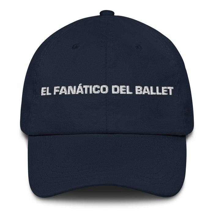 El Fanático Del Ballet The Ballet Fan Mexican Spanish Pride Gift Regalo Dad Hat Mexicada Navy