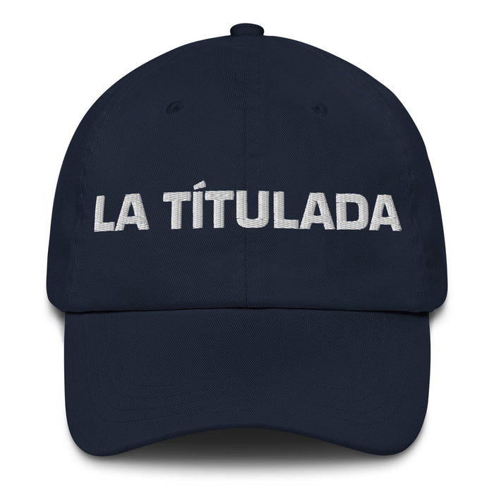 La Títulada The Degree Holder Mexican Spanish Pride Gift Regalo Dad Hat Mexicada Navy