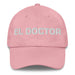 El Doctor The Doctor Mexican Spanish Pride Gift Regalo Dad Hat Mexicada Pink