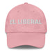 El Liberal The Liberal Mexican Spanish Pride Gift Regalo Dad Hat Mexicada Pink