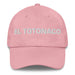 El Totonaco The Totonac Mexican Spanish Pride Gift Regalo Dad Hat Mexicada Pink