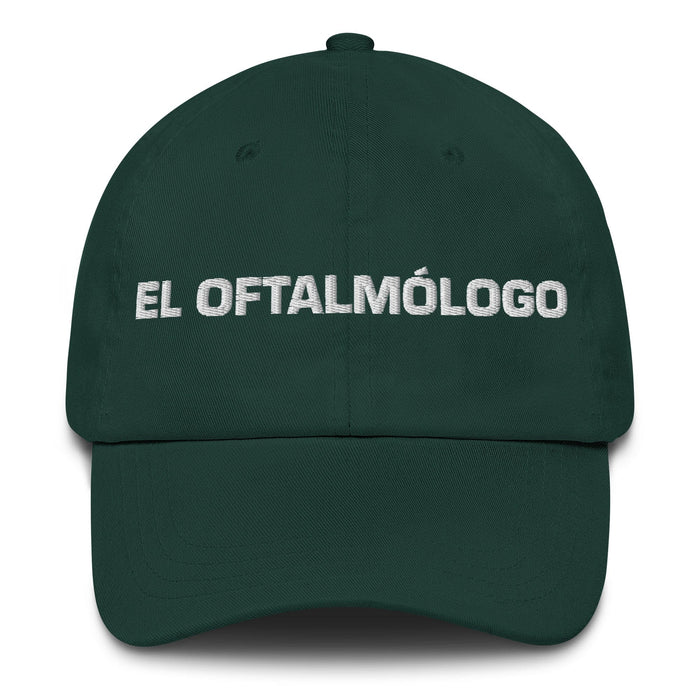 El Oftalmólogo The Ophthalmologist Mexican Spanish Pride Gift Regalo Dad Hat Mexicada Spruce